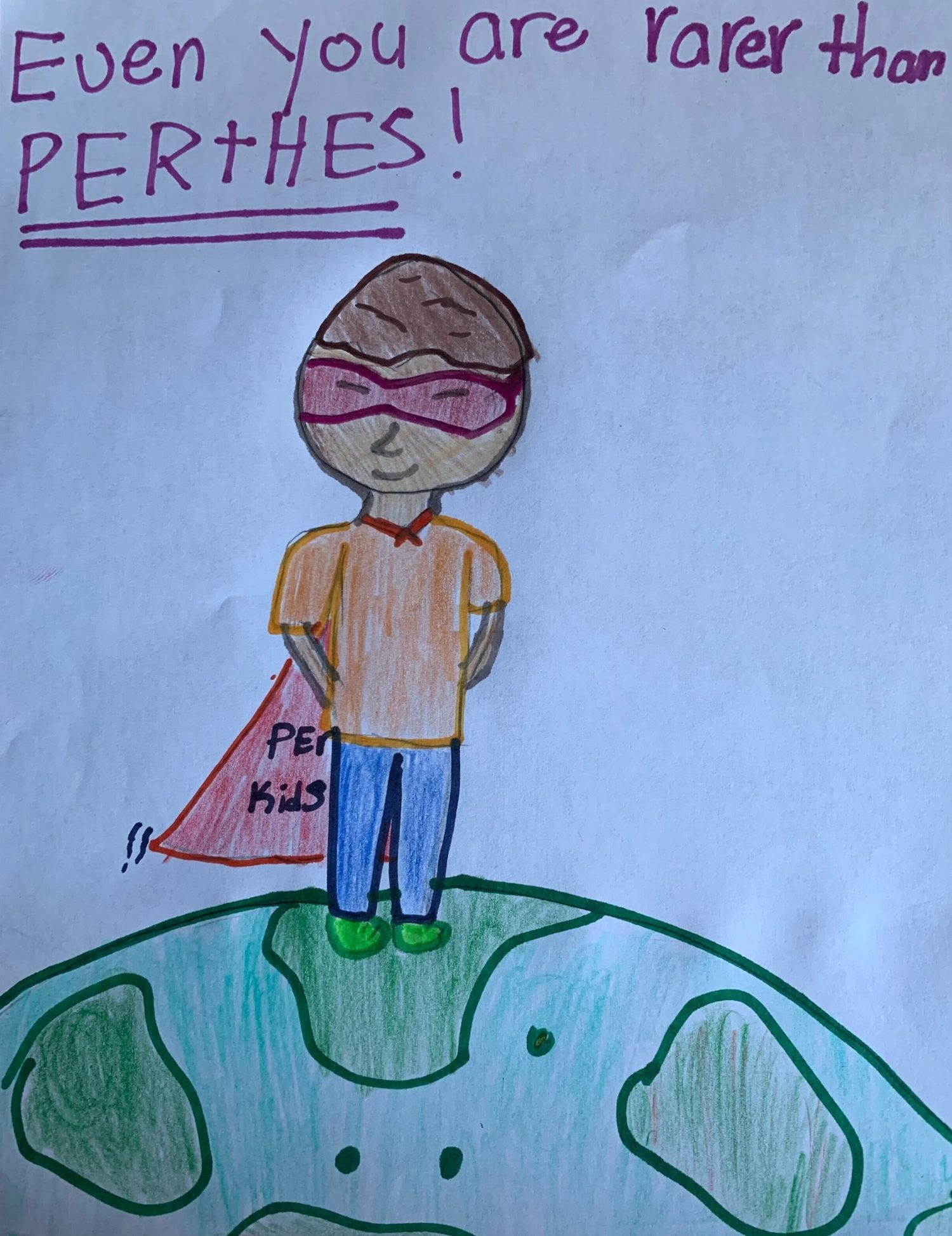 Child's drawing of a caped Perthes Kids hero standing on the globe — 'Even you are rarer than Perthes!'