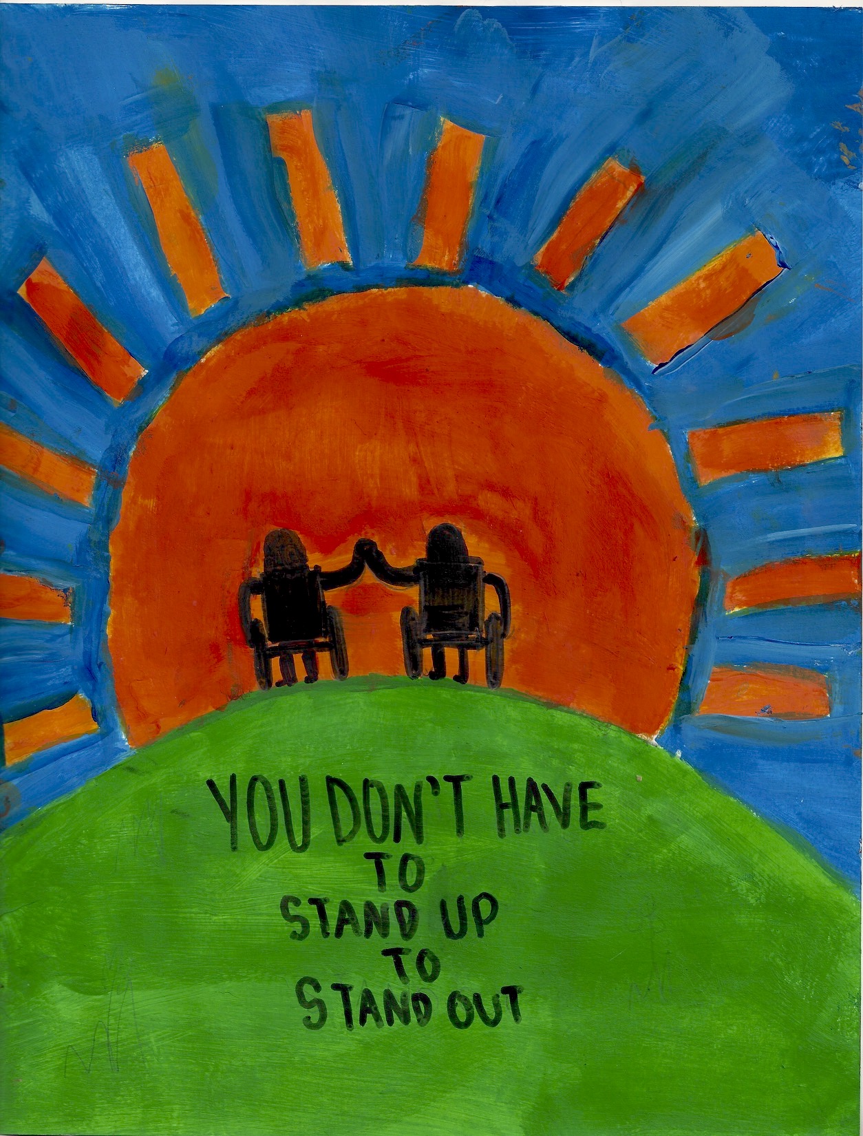 Child's painting of two people in wheelchairs holding hands on a hill in front of a huge orange sun, lettered 'You don't have to stand up to stand out'